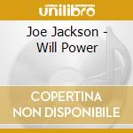 Joe Jackson - Will Power cd musicale di Joe Jackson