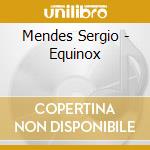 Mendes Sergio - Equinox cd