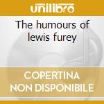 The humours of lewis furey cd