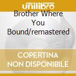 Brother Where You Bound/remastered cd