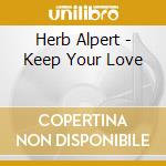 Herb Alpert - Keep Your Love cd
