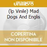 (lp Vinile) Mad Dogs And Englis cd