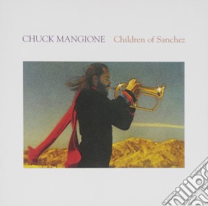 Chuck Mangione - Children Of Sanchez (2 Cd) cd musicale di Chuck Mangione