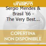 Sergio Mendes & Brasil '66 - The Very Best Of cd musicale di MENDES SERGIO & BRASIL 66