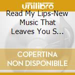 Read My Lips-New Music That Leaves You S - 'Sandmen, Dare, Neville Brothers, Matthew' cd