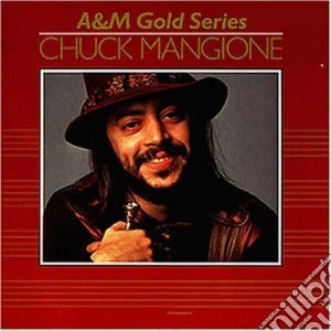 Chuck Mangione - A & M Gold Series cd musicale di Chuck Mangione