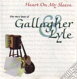 Gallagher & Lyle - Heart On My Sleeve ...The Very Best Of cd musicale di Gallagher & Lyle