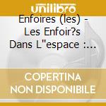 Enfoires (les) - Les Enfoir?s Dans L''espace : Les Re (2 Cd) cd
