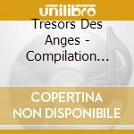 Tresors Des Anges - Compilation Choeurs D''enfants (4 Cd)