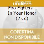 Foo Fighters - In Your Honor (2 Cd) cd