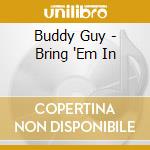 Buddy Guy - Bring 'Em In cd