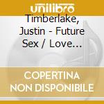 Timberlake, Justin - Future Sex / Love Sounds cd musicale di Timberlake, Justin