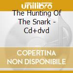 The Hunting Of The Snark - Cd+dvd cd musicale di BATT MIKE