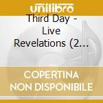 Third Day - Live Revelations (2 Cd) cd musicale di Third Day