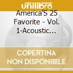 America'S 25 Favorite - Vol. 1-Acoustic Worship cd musicale di America'S 25 Favorite