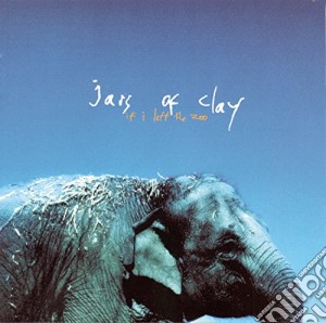 Jars Of Clay - If I Left The Zoo cd musicale di Jars Of Clay