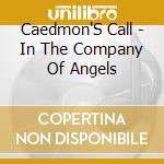 Caedmon'S Call - In The Company Of Angels cd