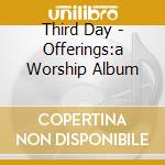Third Day - Offerings:a Worship Album cd