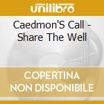 Caedmon'S Call - Share The Well cd