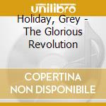 Holiday, Grey - The Glorious Revolution cd