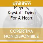 Meyers, Krystal - Dying For A Heart cd