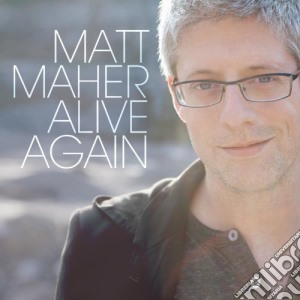 Matt Maher - Alive Again cd musicale di Matt Maher