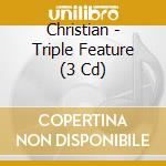 Christian - Triple Feature (3 Cd)