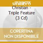 Christian - Triple Feature (3 Cd) cd