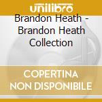 Brandon Heath - Brandon Heath Collection cd