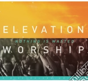 Elevation Worship - Nothing Is Wasted cd musicale di Elevation Worship