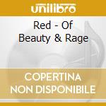 Red - Of Beauty & Rage cd