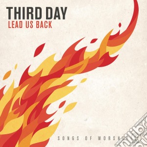 Third Day - Lead Us Back: Songs Of Worship cd musicale di Third Day