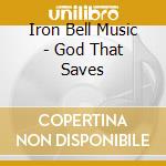 Iron Bell Music - God That Saves