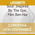 Soul: Inspired By The Epic Film Ben-Hur cd