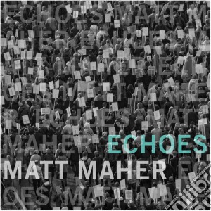 Maher Matt - Echoes cd musicale di Maher Matt
