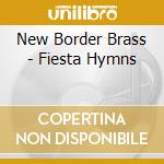 New Border Brass - Fiesta Hymns cd