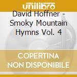 David Hoffner - Smoky Mountain Hymns Vol. 4 cd