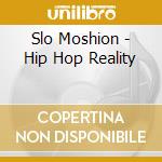 Slo Moshion - Hip Hop Reality cd