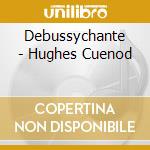 Debussychante - Hughes Cuenod cd