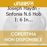 Joseph Haydn - Sinfonia N.6 Hob I: 6 In Re Mattino (1761) cd musicale di Franz Joseph Haydn