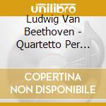 Ludwig Van Beethoven - Quartetto Per Archi N.10 Op 74 'Arpe' In Mi (1805 cd