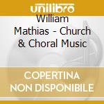 William Mathias - Church & Choral Music