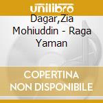 Dagar,Zia Mohiuddin - Raga Yaman cd musicale di Artisti Vari