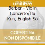 Barber - Violin Concerto/Hu Kun, English So cd