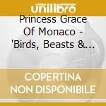 Princess Grace Of Monaco - 'Birds, Beasts & Flowers' cd
