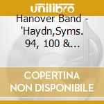 Hanover Band - 'Haydn,Syms. 94, 100 & 104' cd