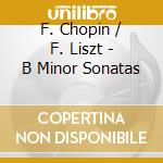 F. Chopin / F. Liszt - B Minor Sonatas cd
