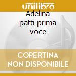 Adelina patti-prima voce cd