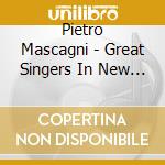 Pietro Mascagni - Great Singers In New York cd musicale di Artisti Vari