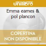Emma eames & pol plancon cd